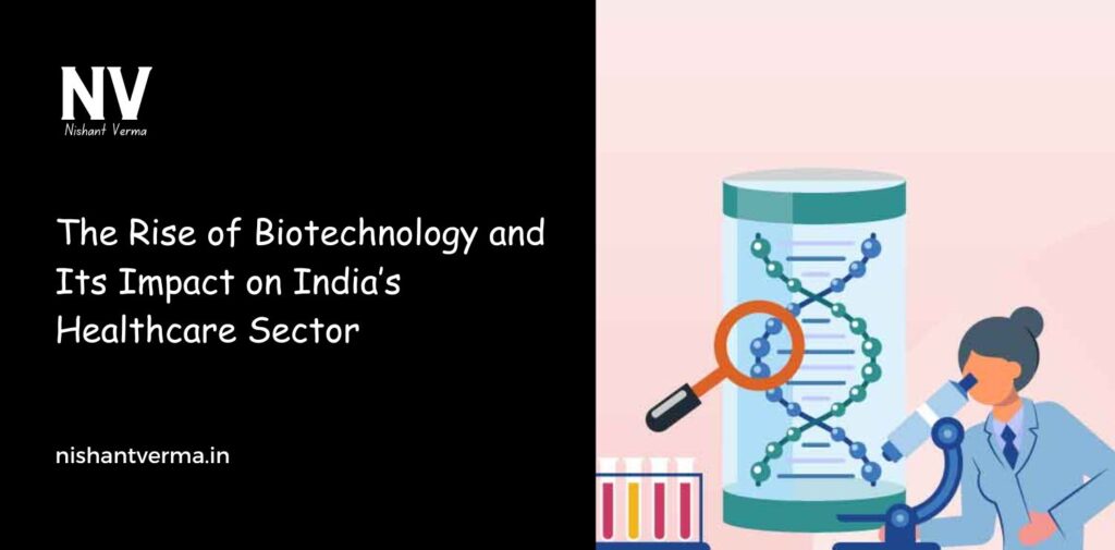 The-Rise-of-Biotechnology-and-Its-Impact-on-Indias-Healthcare-Sector.