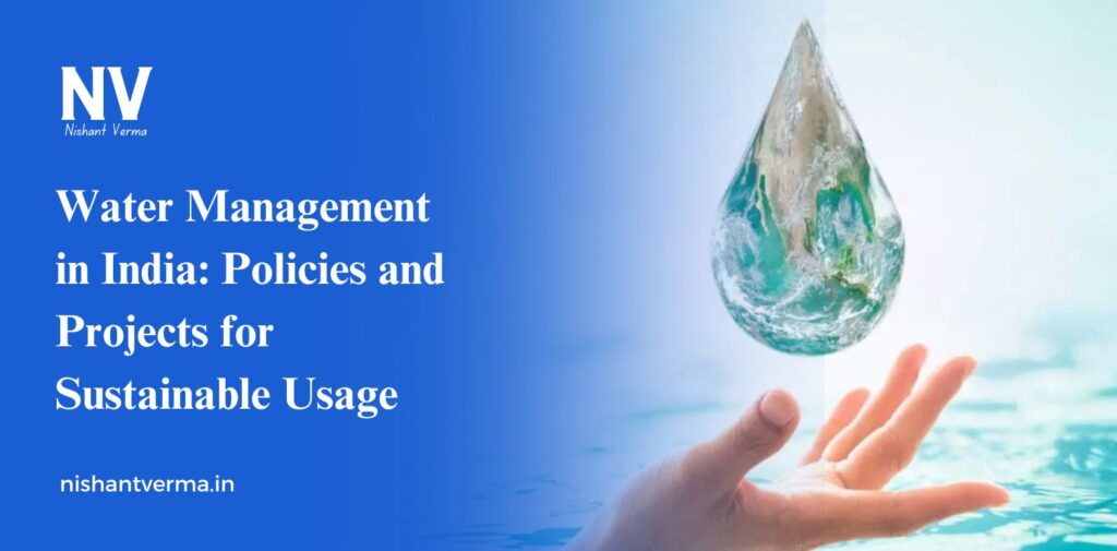 Water-Management-in-India_-Policies-and-Projects-for-Sustainable-Usage.