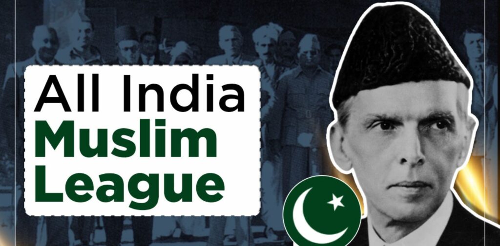 Role of the All India Muslim League in Shaping Indian Politics Before Partition