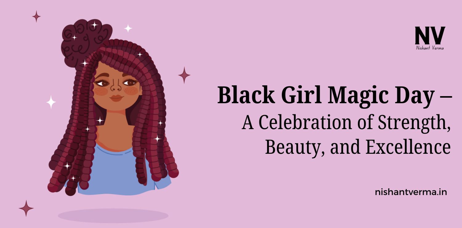 Black-Girl-Magic-Day-–-A-Celebration-of-Strength-Beauty-and-Excellence