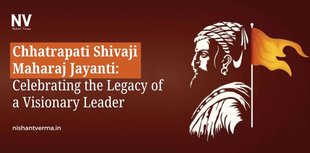 Chhatrapati-Shivaji-Maharaj-Jayanti-Celebrating-the-Legacy-of-a-Visionary-Leader