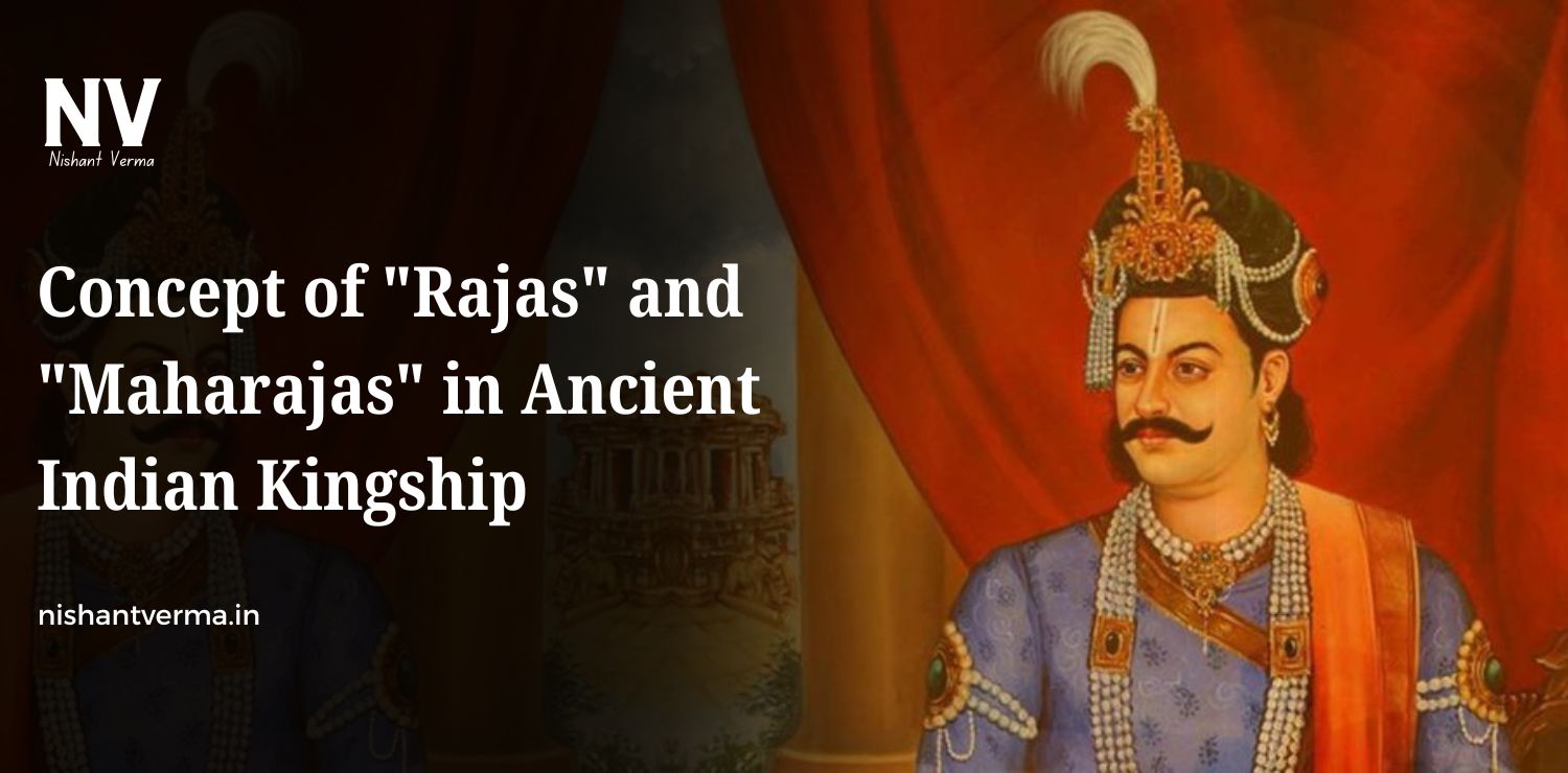 Concept-of-Rajas-and-Maharajas-in-Ancient-Indian-Kingship