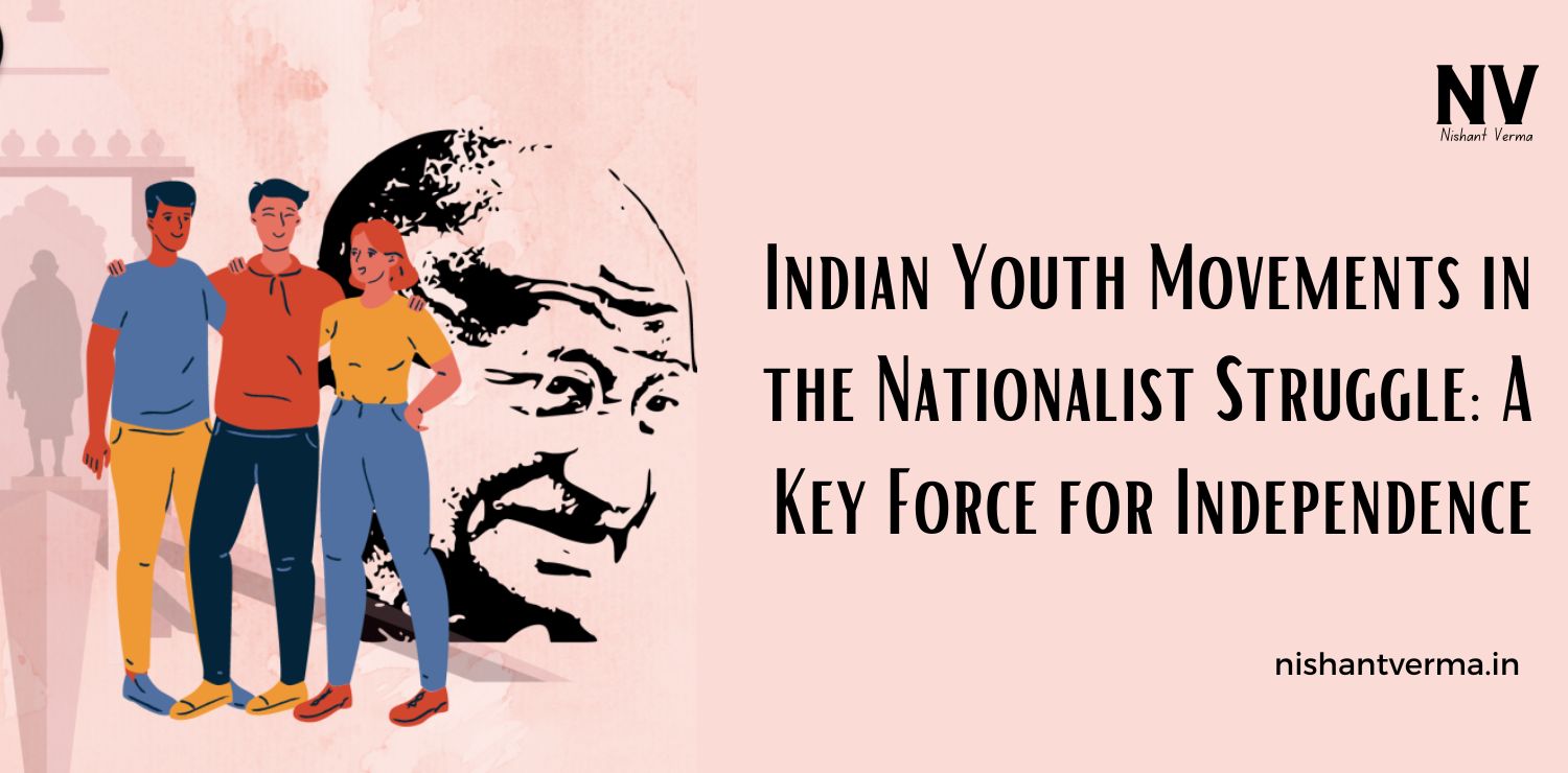 Indian-Youth-Movements-in-the-Nationalist-Struggle-A-Key-Force-for-Independence