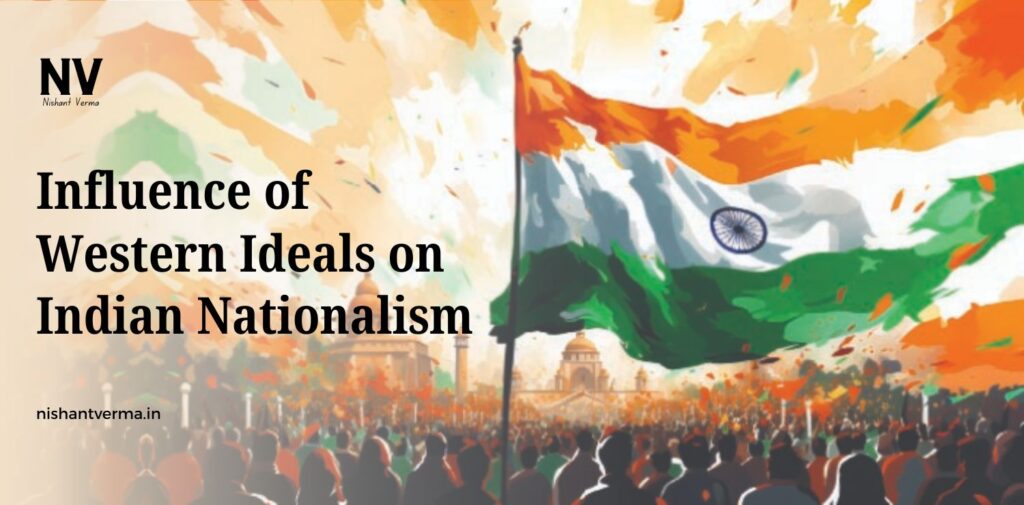Influence-of-Western-Ideals-on-Indian-Nationalism