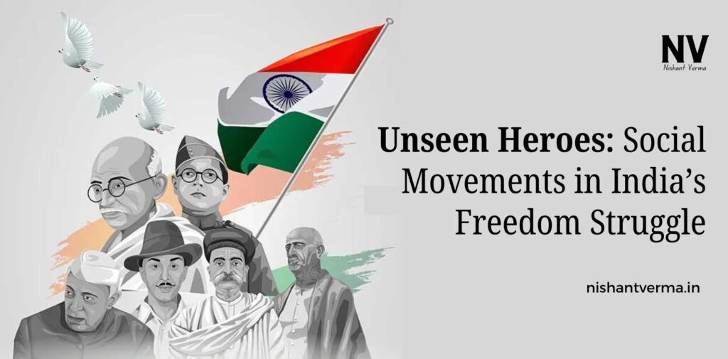 Unseen-Heroes-Social-Movements-in-Indias-Freedom-Struggle