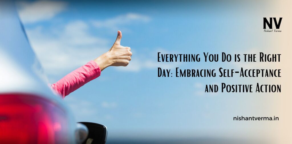 Everything-You-Do-is-the-Right-Day-Embracing-Self-Acceptance-and-Positive-Action