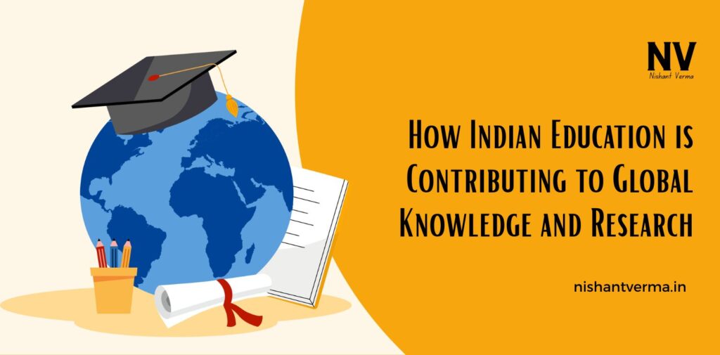 How-Indian-Education-is-Contributing-to-Global-Knowledge-and-Research