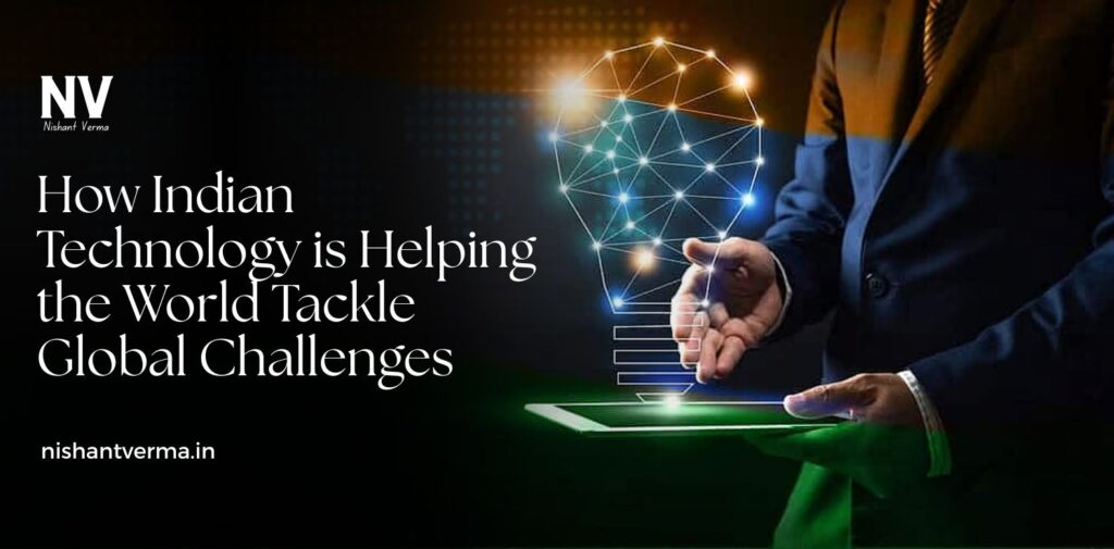 How-Indian-Technology-is-Helping-the-World-Tackle-Global-Challenges
