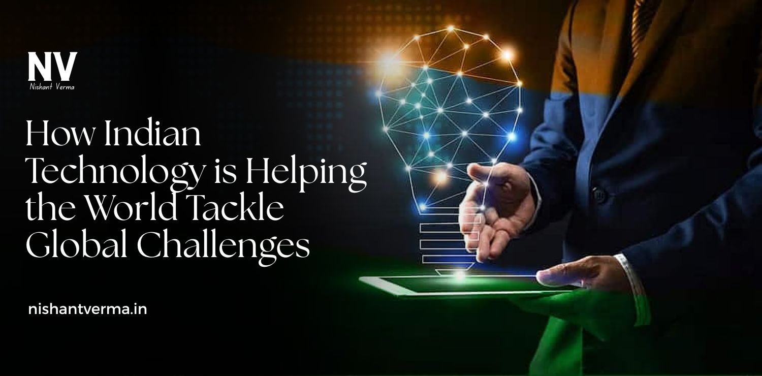 How-Indian-Technology-is-Helping-the-World-Tackle-Global-Challenges