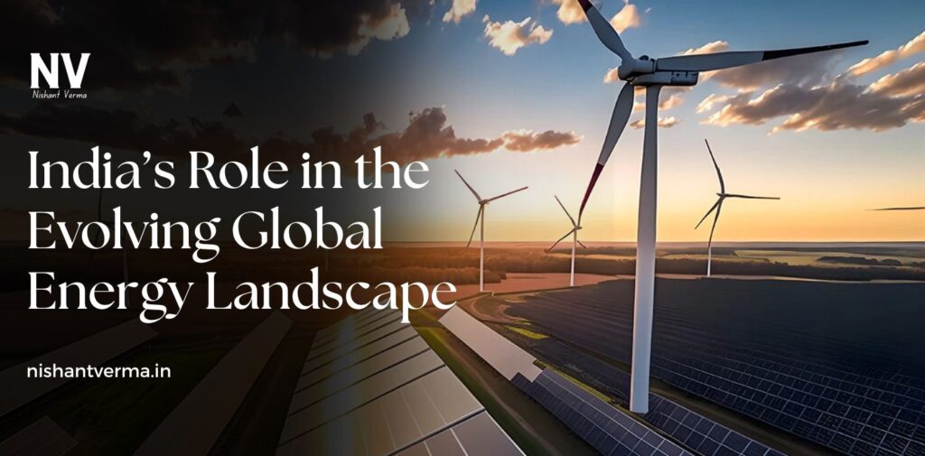 India-Role-in-the-Evolving-Global-Energy-Landscape