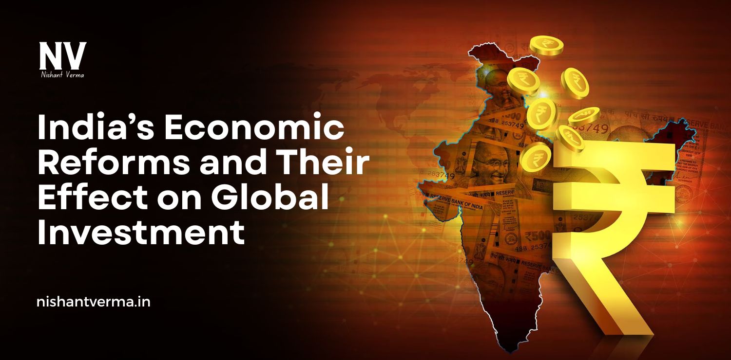 Indias-Economic-Reforms-and-Their-Effect-on-Global-Investment