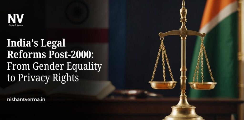 Indias-Legal-Reforms-Post-2000-From-Gender-Equality-to-Privacy-Rights