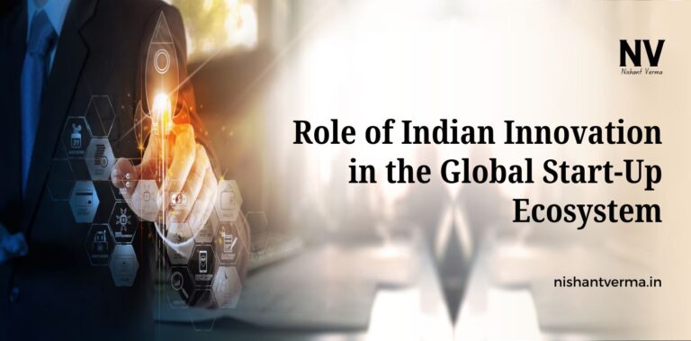 Role of Indian Innovation in the Global Start-Up Ecosystem - Nishant Verma