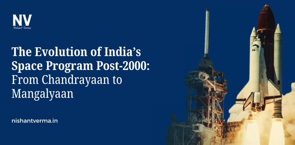 The-Evolution-of-Indias-Space-Program-Post-2000-From-Chandrayaan-to-Mangalyaan