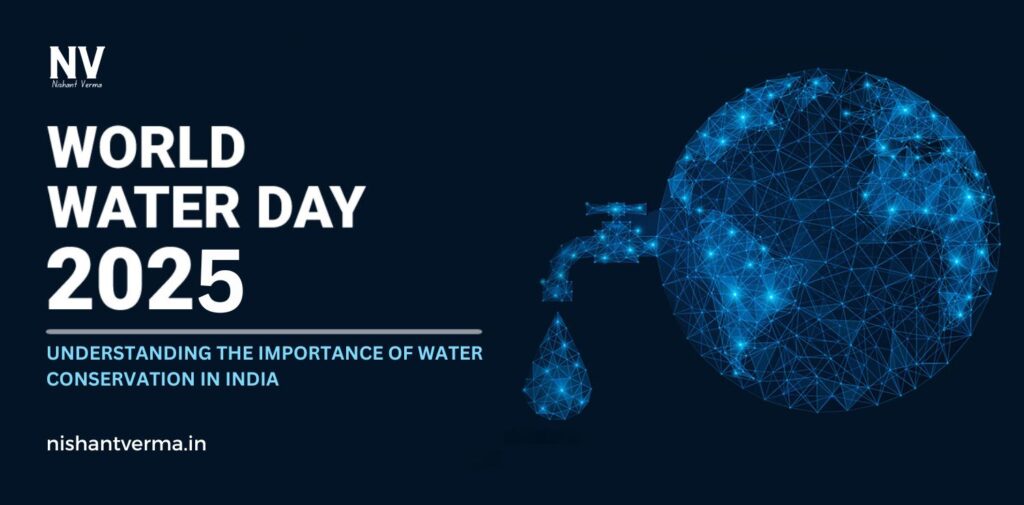 World-Water-Day-2025-Understanding-the-Importance-of-Water-Conservation-in-India