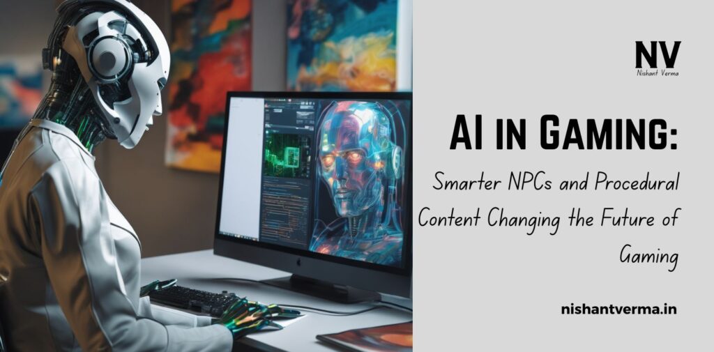 AI-in-Gaming_-Smarter-NPCs-and-Procedural-Content-Changing-the-Future-of-Gaming.
