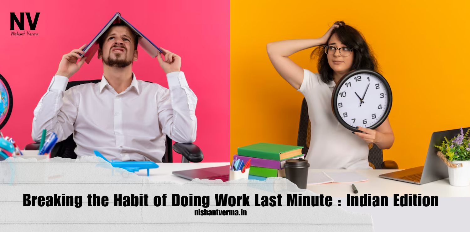 Breaking-the-Habit-of-Doing-Work-Last-Minute-Indian-Edition