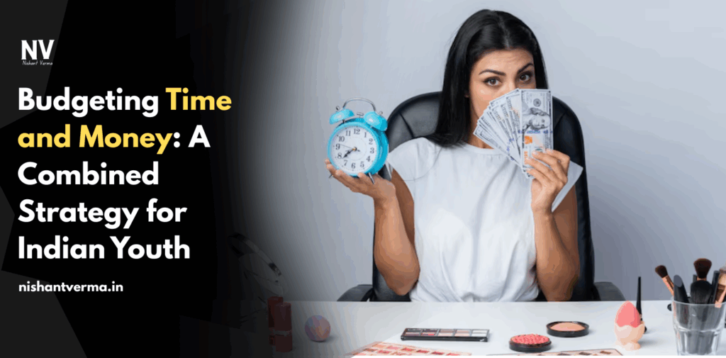 Budgeting-Time-and-Money_-A-Combined-Strategy-for-Indian-Youth
