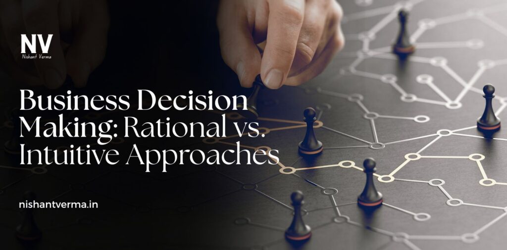 Business-Decision-Making_-Rational-vs.-Intuitive-Approaches.