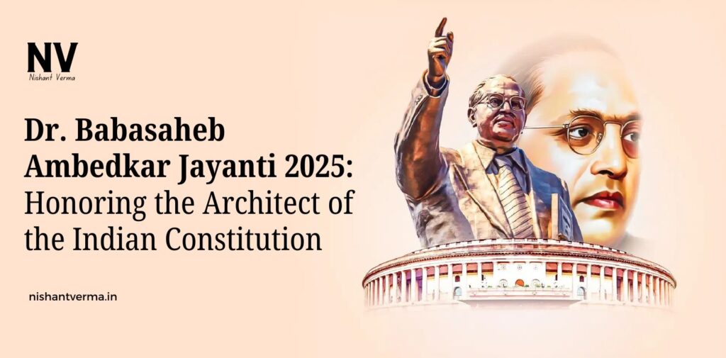 Dr.-Babasaheb-Ambedkar-Jayanti-2025-Honoring-the-Architect-of-the-Indian-Constitution