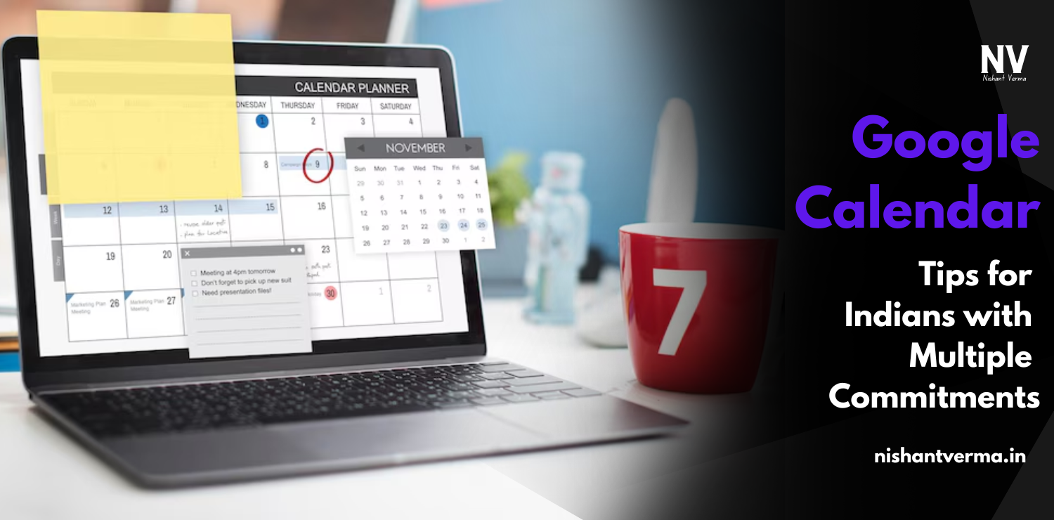 Google Calendar Tips for Indians with Multiple Commitments