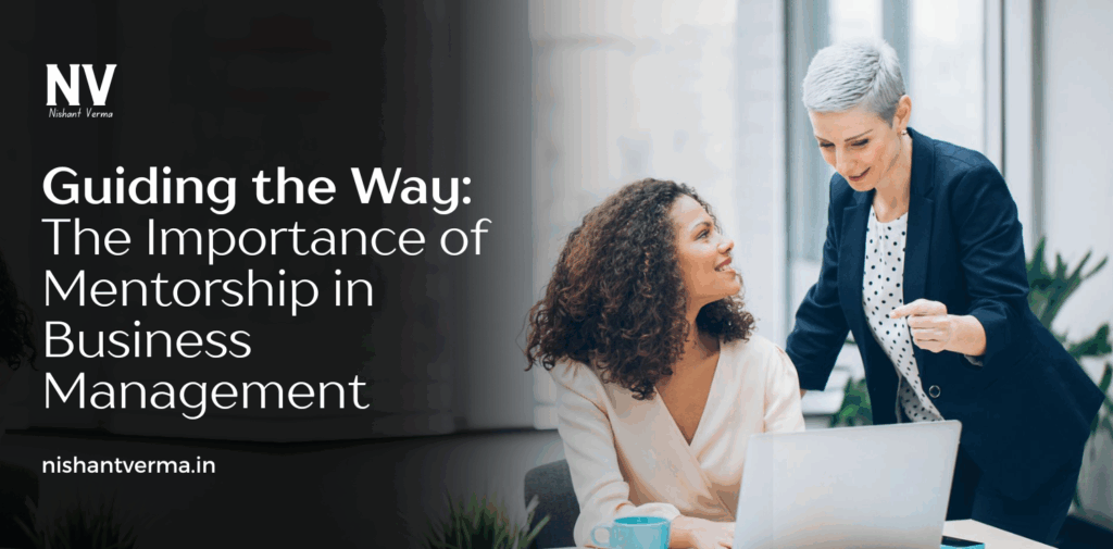 Guiding-the-Way_-The-Importance-of-Mentorship-in-Business-Management.