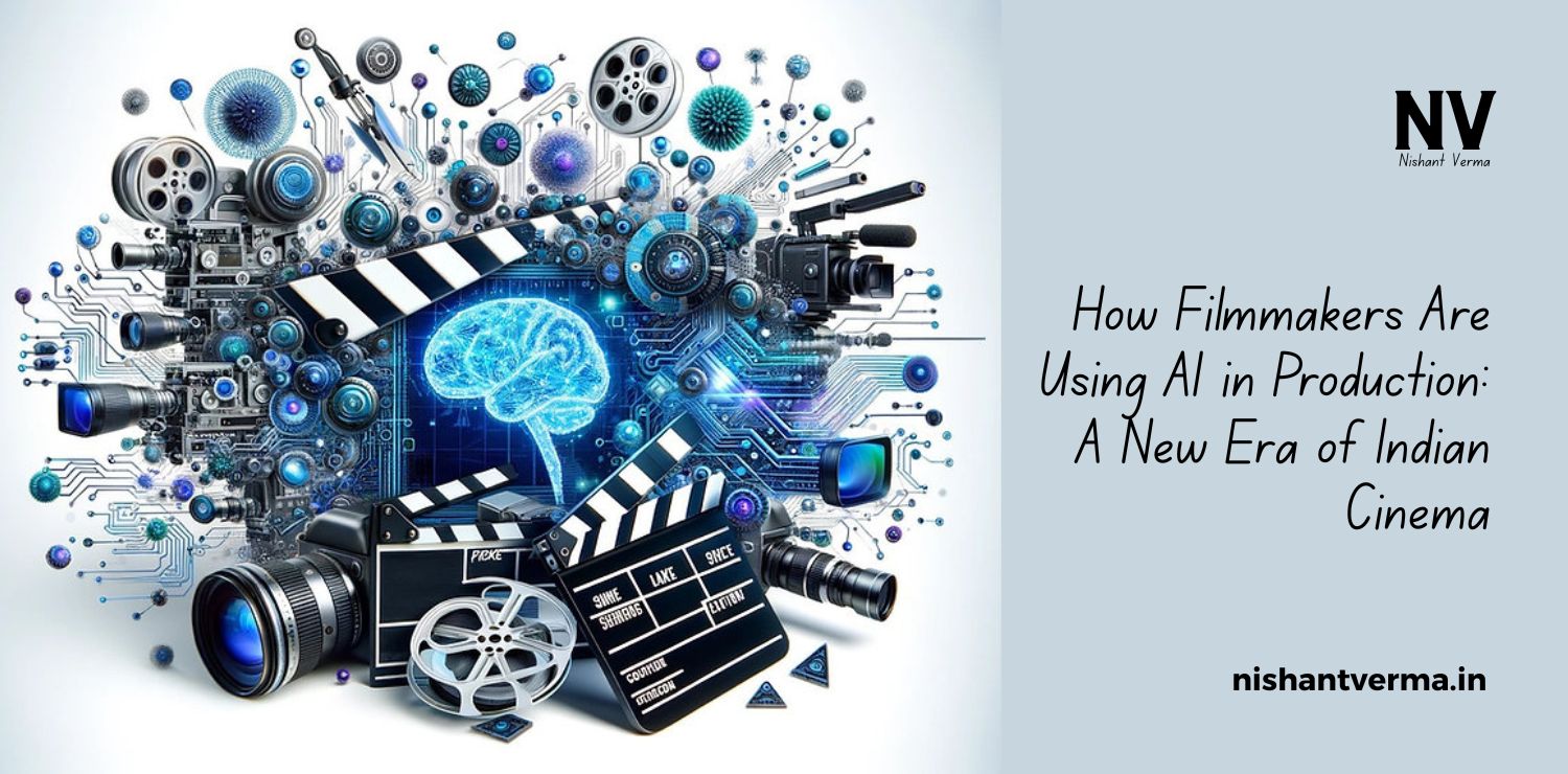 How-Filmmakers-Are-Using-AI-in-Production_-A-New-Era-of-Indian-Cinema.