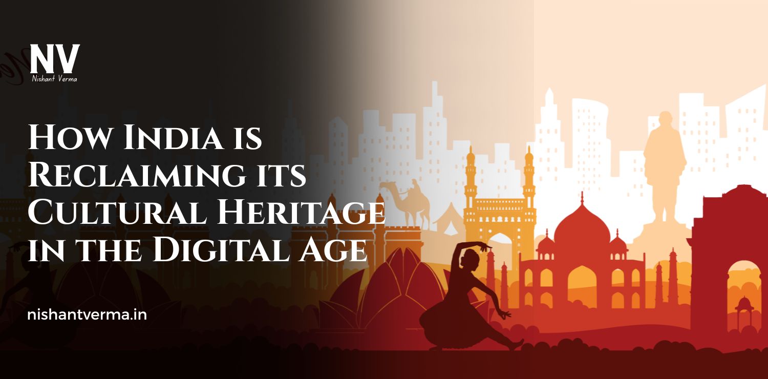 How-India-is-Reclaiming-its-Cultural-Heritage-in-the-Digital-Age