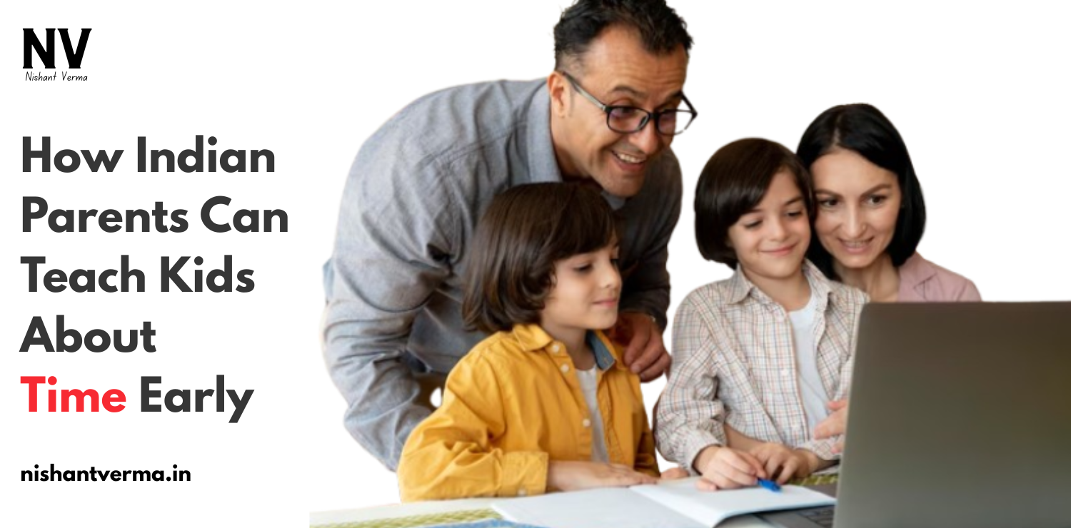 How-Indian-Parents-Can-Teach-Kids-About-Time-Early.