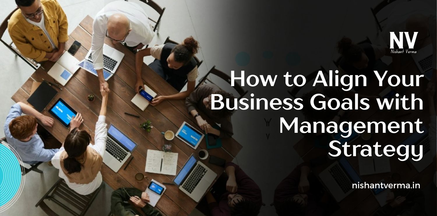 How-to-Align-Your-Business-Goals-with-Management-Strategy.
