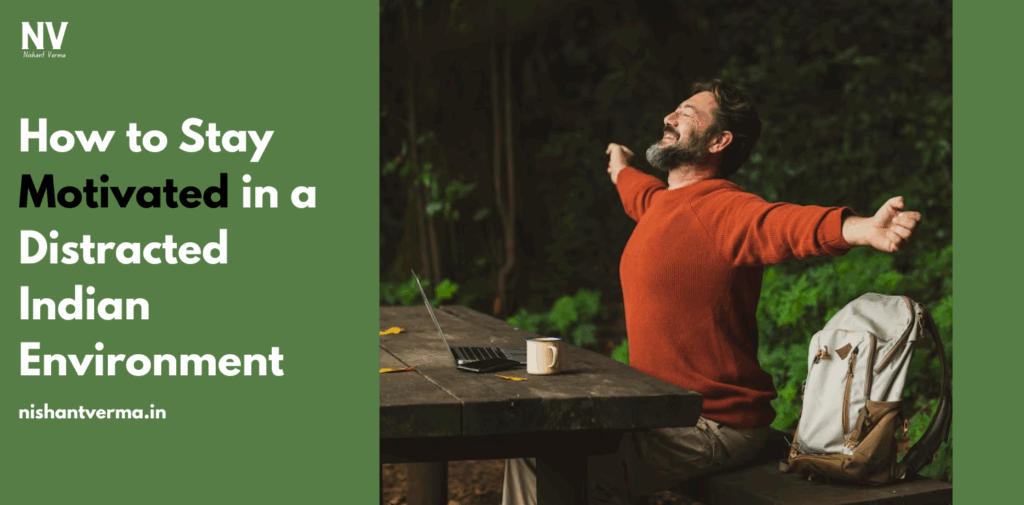 How-to-Stay-Motivated-in-a-Distracted-Indian-Environment