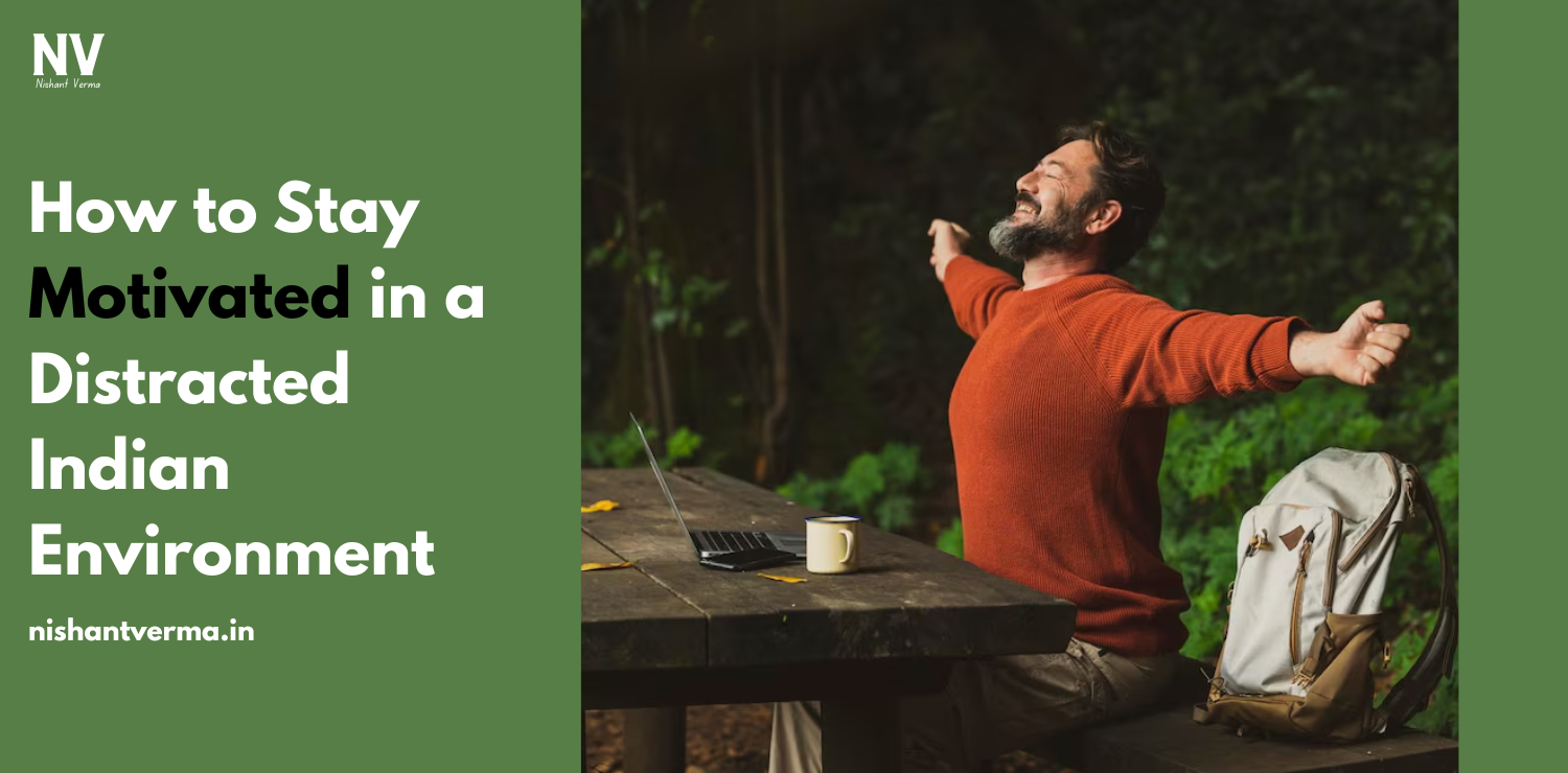 How-to-Stay-Motivated-in-a-Distracted-Indian-Environment