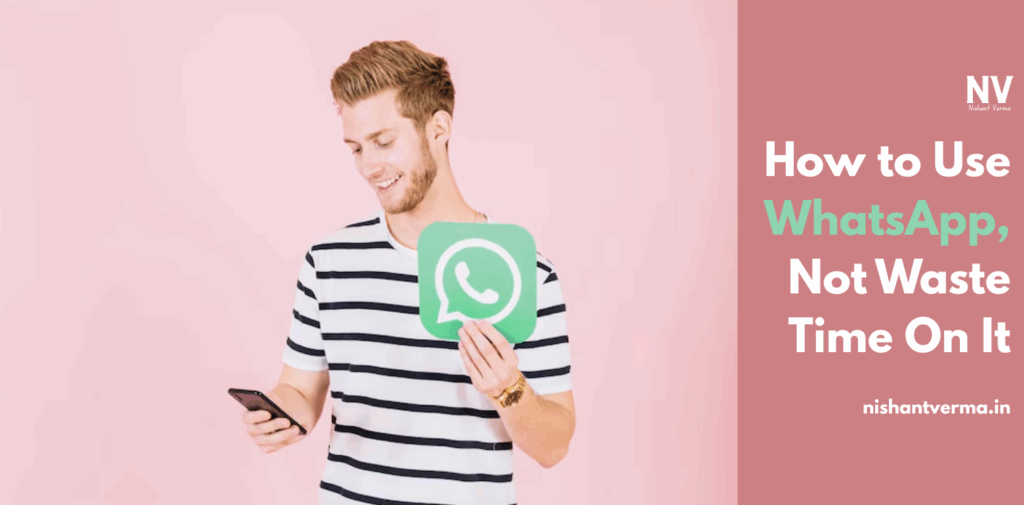 How-to-Use-WhatsApp-Not-Waste-Time-On-It