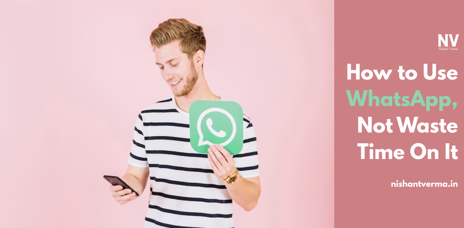 How-to-Use-WhatsApp-Not-Waste-Time-On-It