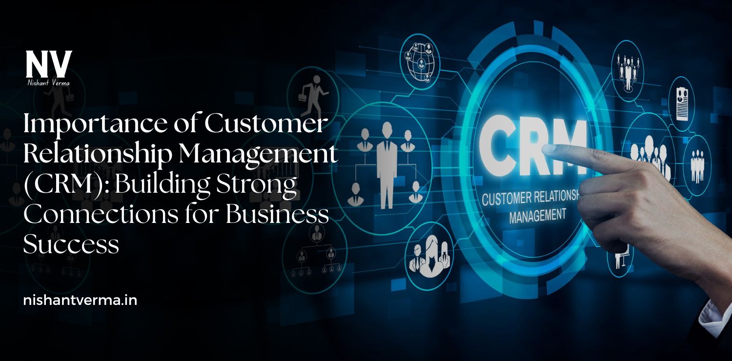 Importance-of-Customer-Relationship-Management-CRM_-Building-Strong-Connections-for-Business-Success.