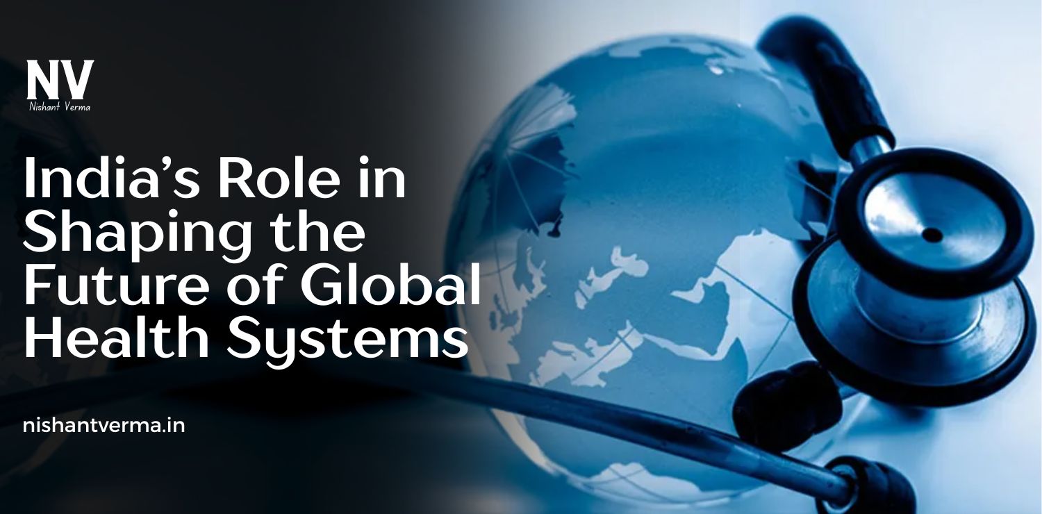 India-Role-in-Shaping-the-Future-of-Global-Health-Systems