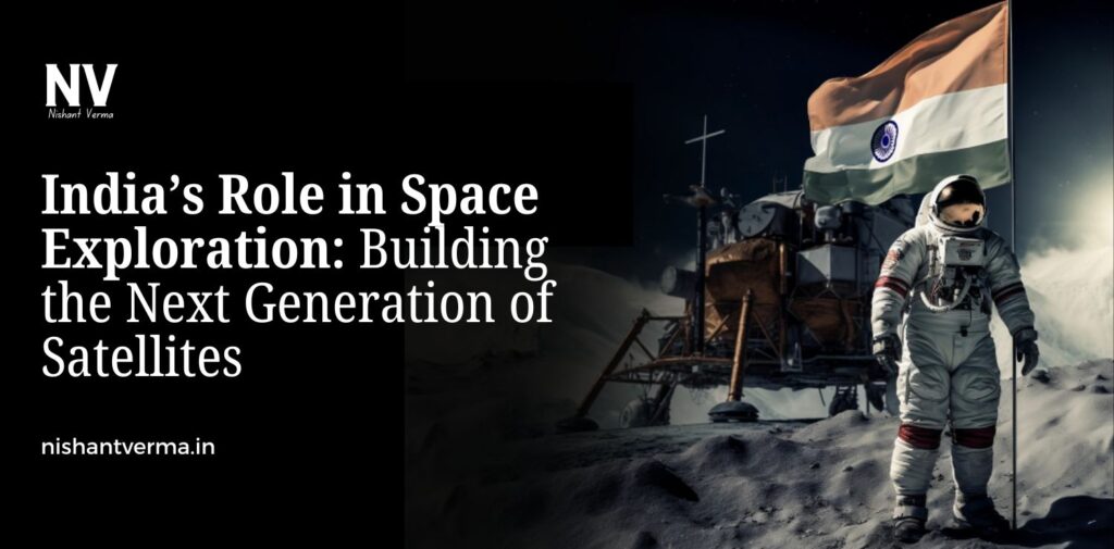Indias-Role-in-Space-Exploration-Building-the-Next-Generation-of-Satellites