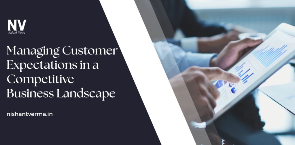 Managing-Customer-Expectations-in-a-Competitive-Business-Landscape.