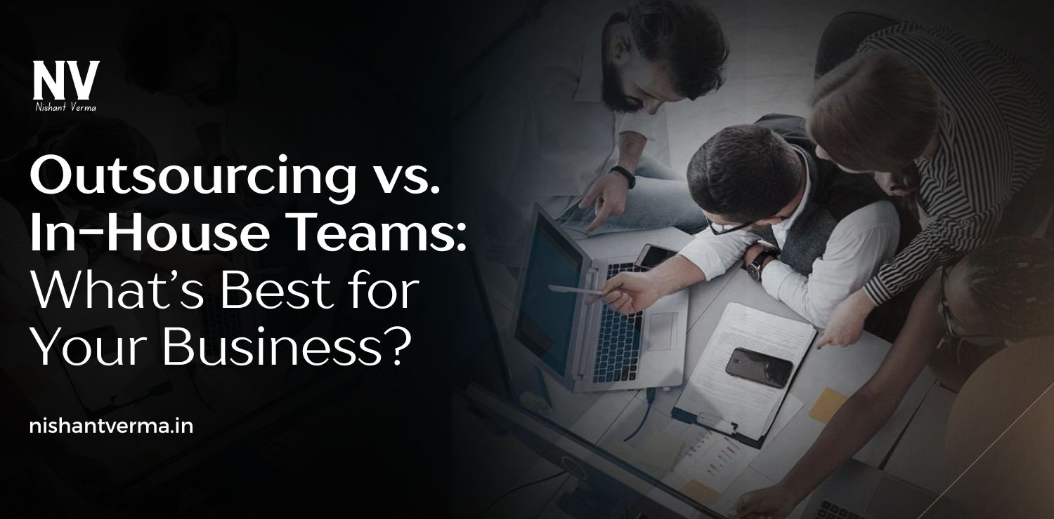 Outsourcing-vs.-In-House-Teams_-Whats-Best-for-Your-Business.