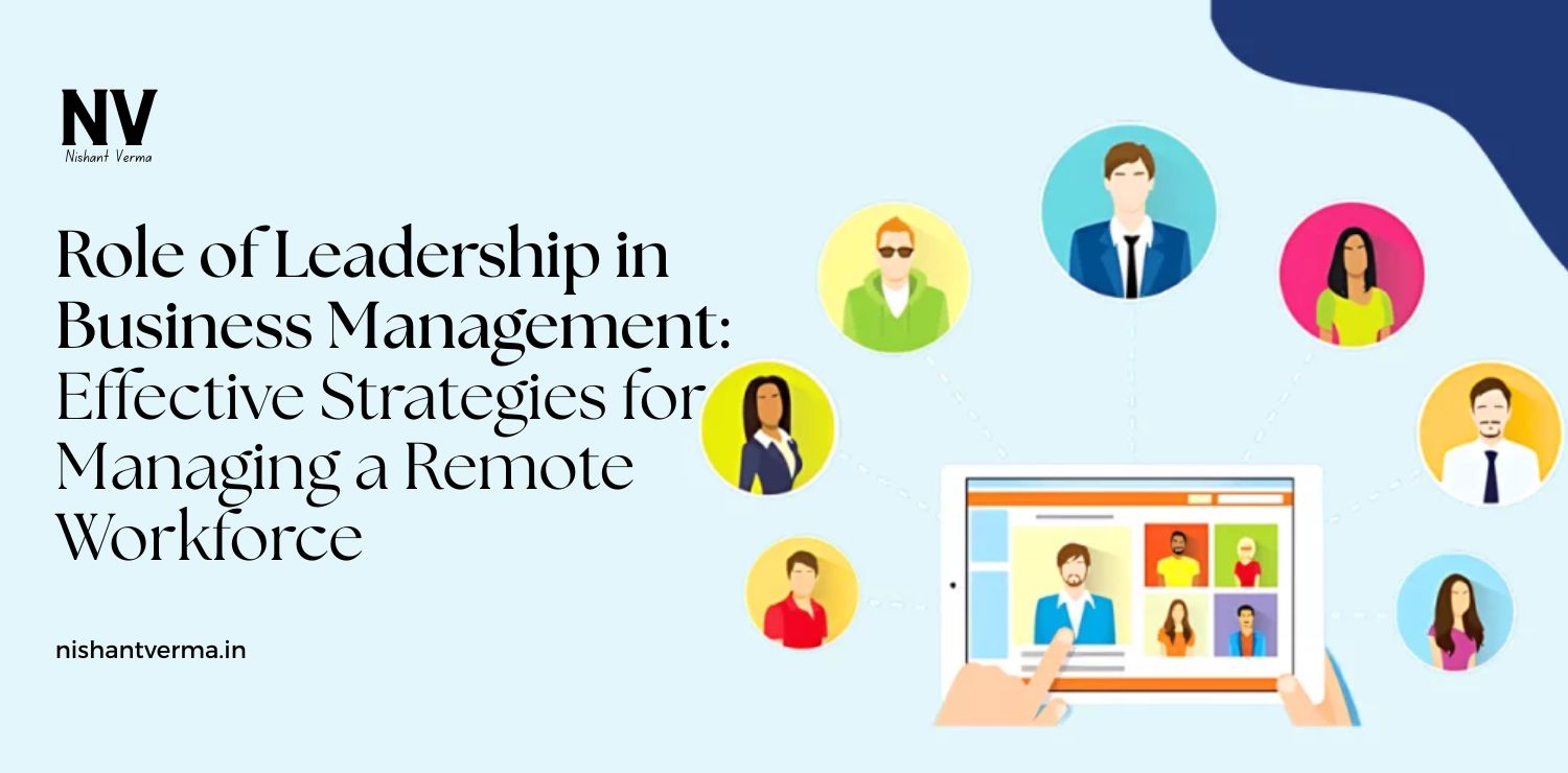 Role-of-Leadership-in-Business-Management_-Effective-Strategies-for-Managing-a-Remote-Workforce.