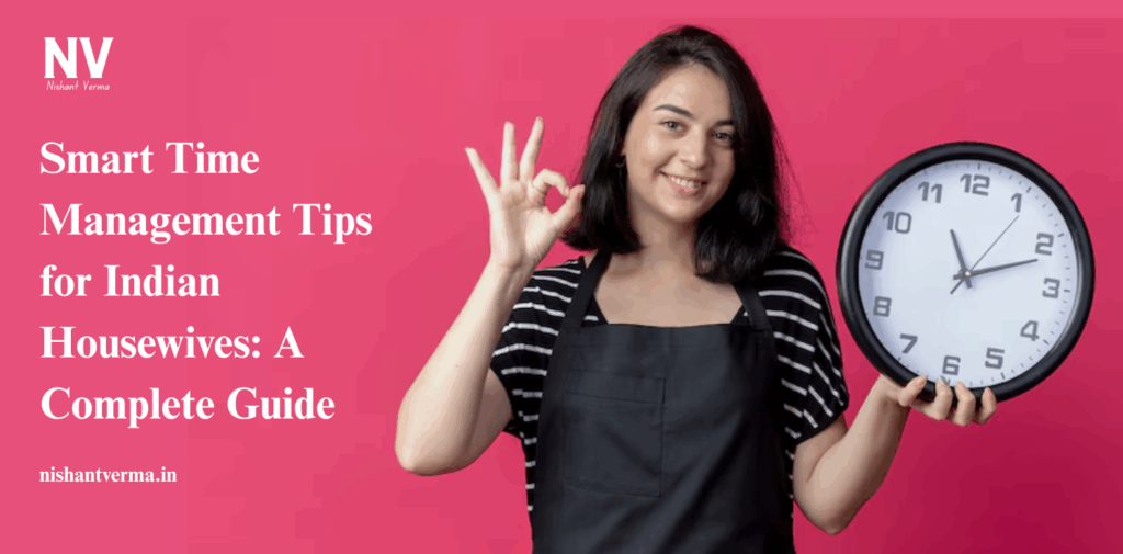 Smart-Time-Management-Tips-for-Indian-Housewives_-A-Complete-Guide