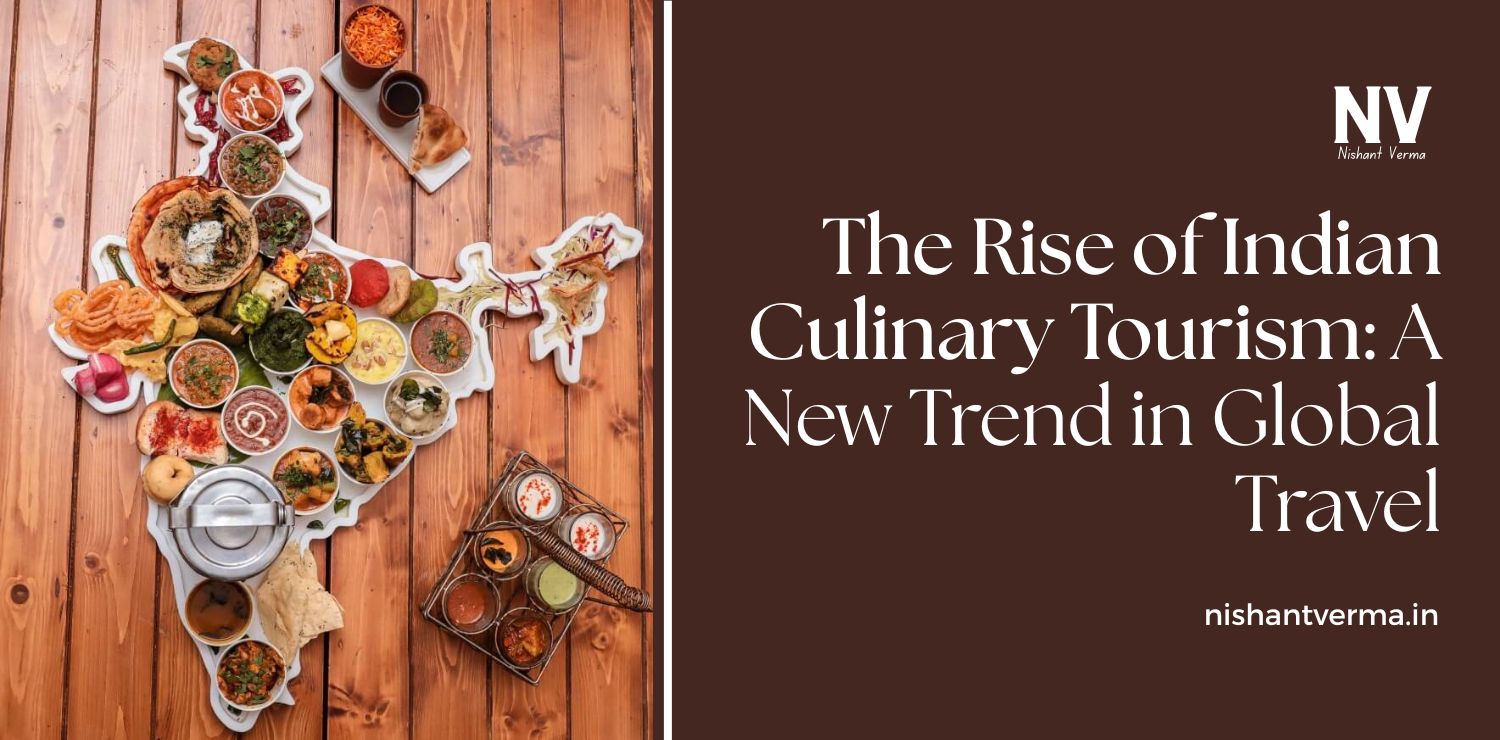 The-Rise-of-Indian-Culinary-Tourism-A-New-Trend-in-Global-Travel