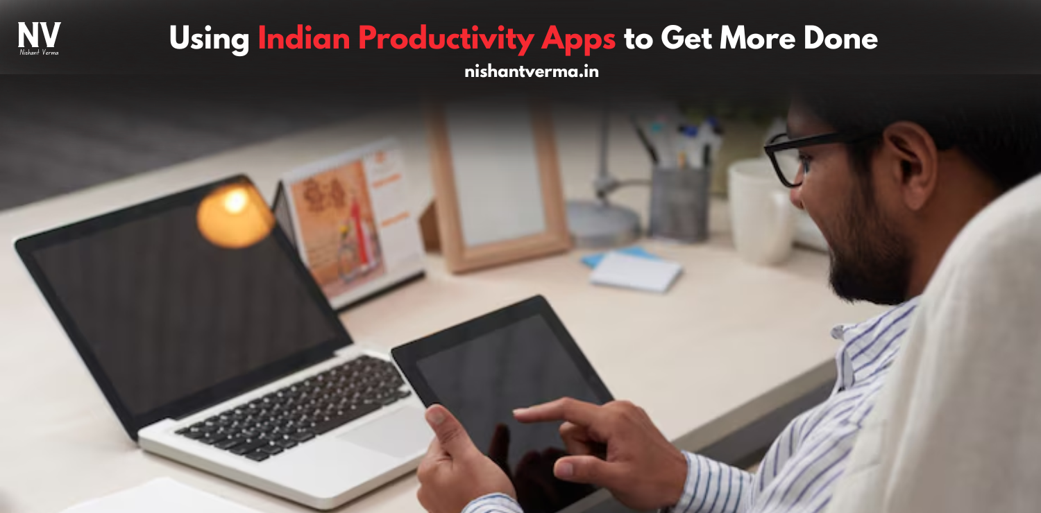 Using-Indian-Productivity-Apps-to-Get-More-Done