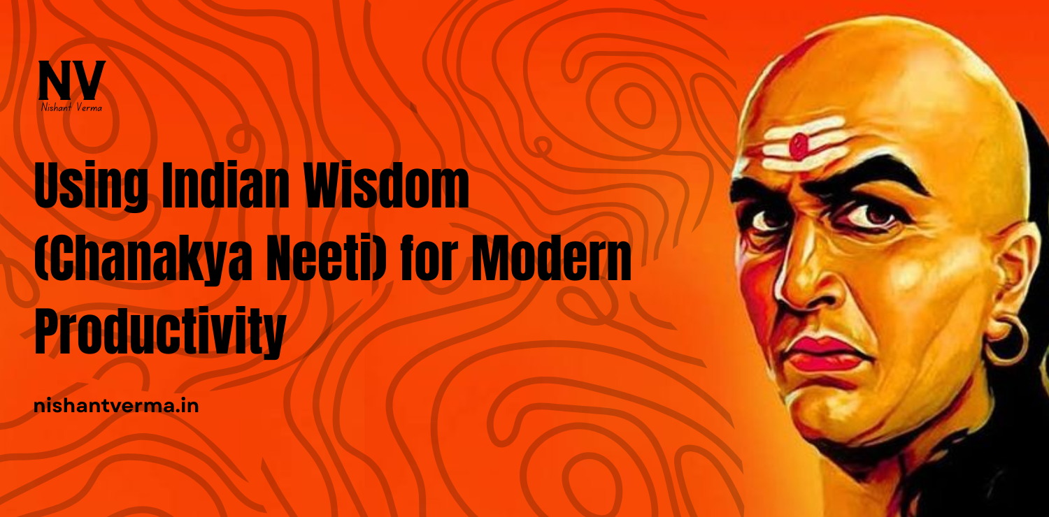 Using-Indian-Wisdom-Chanakya-Neeti-for-Modern-Productivity