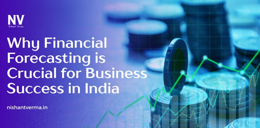 Why-Financial-Forecasting-is-Crucial-for-Business-Success-in-India.