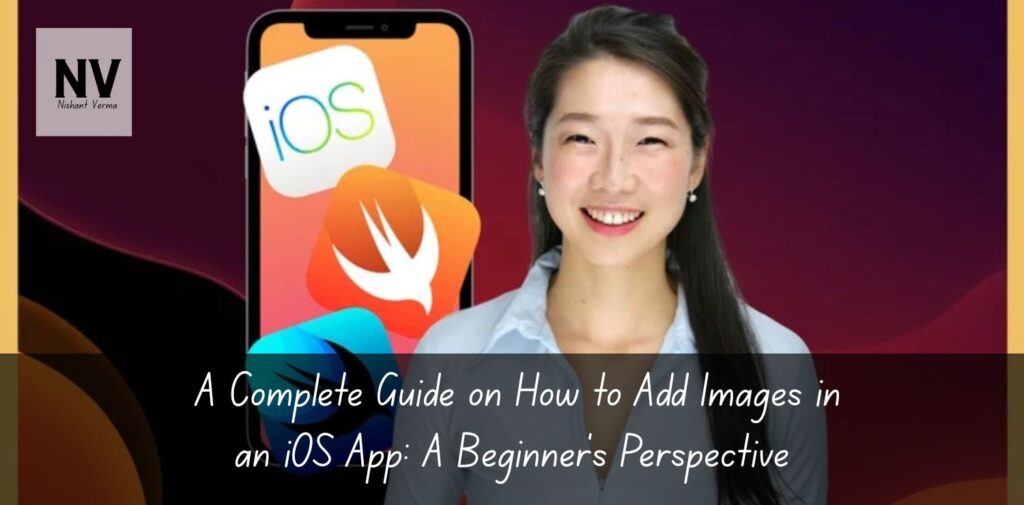 A-Complete-Guide-on-How-to-Add-Images-in-an-iOS-App_-A-Beginners-Perspective.
