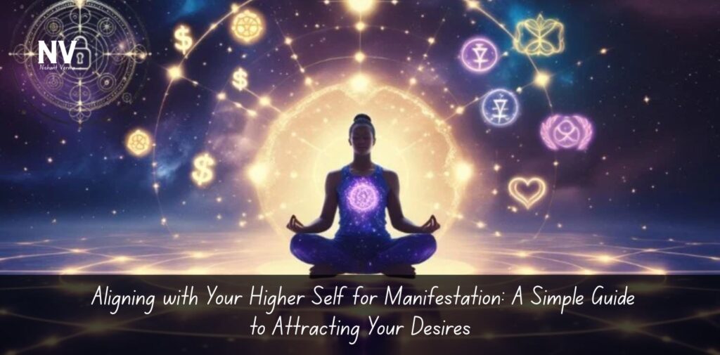 Aligning-with-Your-Higher-Self-for-Manifestation_-A-Simple-Guide-to-Attracting-Your-Desires.