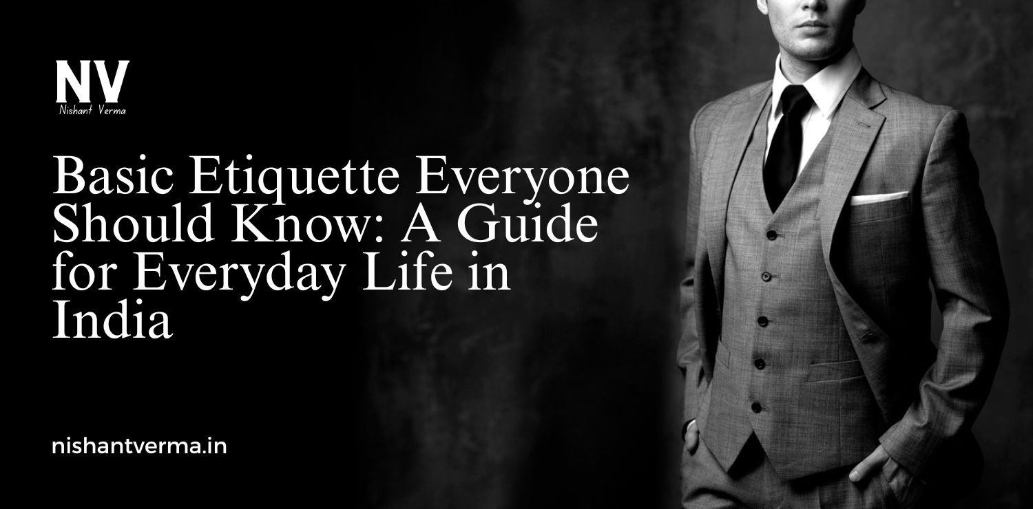 Basic-Etiquette-Everyone-Should-Know_-A-Guide-for-Everyday-Life-in-India.