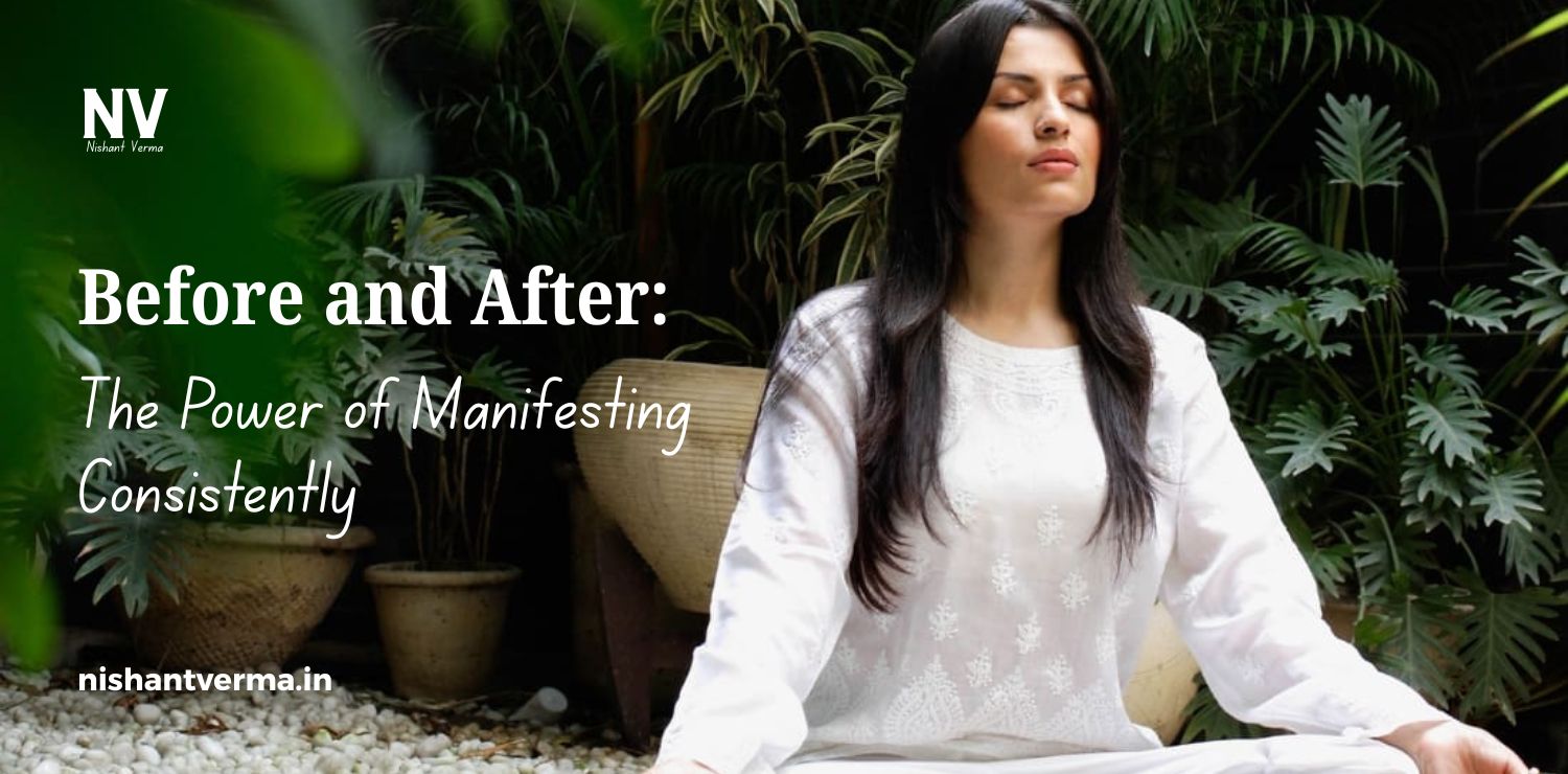 Before-and-After_-The-Power-of-Manifesting-Consistently.