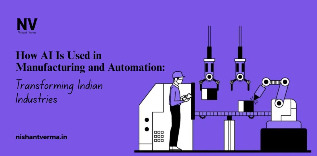 How-AI-Is-Used-in-Manufacturing-and-Automation_-Transforming-Indian-Industries.